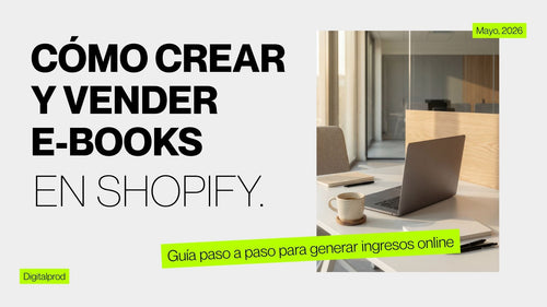 "CÓMO CREAR Y VENDER E-BOOKS EN SHOPIFY" GUÍA PASO A PASO.
